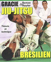 Livre Jiu Jitsu Brésilien: Théorie et technique par Renzo et Royler Gracie