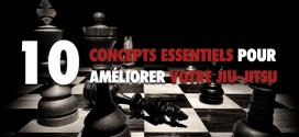 10 concepts essentiels pour améliorer votre Jiu-jitsu