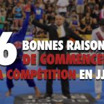 raisons commencer la compétition en JJB